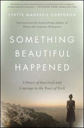 Something Beautiful Happened - A Story of Survival and Courage in the Face of Evil  (Reprint) - MPHOnline.com