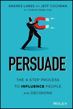 Persuade: The 4-Step Process To Influence People And Decisions - MPHOnline.com