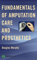 Fundamentals of Amputation Care and Prosthetics - MPHOnline.com