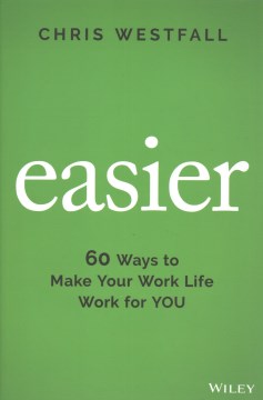 Easier 60 Ways To Make Your Work Life Work For You - MPHOnline.com