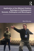 Application of the Michael Chekhov Technique to Shakespeare?s Sonnets, Soliloquies and Monologues - MPHOnline.com