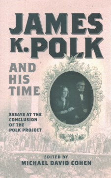 James K. Polk and His Time - MPHOnline.com