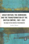 Great Britain, the Dominions and the Transformation of the British Empire, 1907?1931 - MPHOnline.com