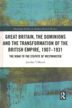 Great Britain, the Dominions and the Transformation of the British Empire, 1907?1931 - MPHOnline.com