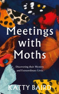 Meetings with Moths: Discovering their Mystery and Extraordinary Lives - MPHOnline.com