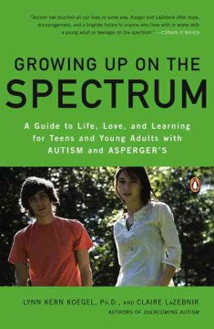 Growing Up on the Spectrum - A Guide to Life, Love, and Learning for Teens and Young Adults With Autism and Asperger's - MPHOnline.com