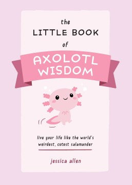 The Little Book of Axolotl Wisdom - MPHOnline.com