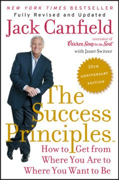 The Success Principles : How to Get from Where You Are to Where You Want to Be (10th Anniversary Edition) - MPHOnline.com