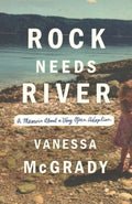 Rock Needs River: A Memoir About a Very Open Adoption - MPHOnline.com