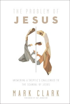 The Problem of Jesus - Answering a Skeptic's Challenges to the Scandal of Jesus - MPHOnline.com