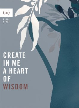 Create in Me a Heart of Wisdom - MPHOnline.com