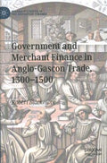 Government and Merchant Finance in Anglo-Gascon Trade, 1300-1500 - MPHOnline.com