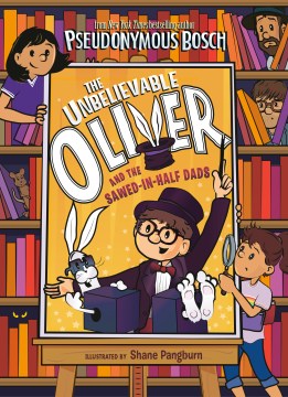 The Unbelievable Oliver and the Sawed-in-Half Dads - MPHOnline.com