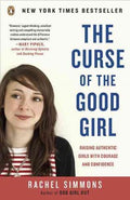 The Curse of the Good Girl - Raising Authentic Girls With Courage and Confidence  (Reprint) - MPHOnline.com