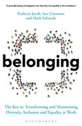 Belonging : The Key to Transforming and Maintaining Diversity, Inclusion and Equality at Work - MPHOnline.com