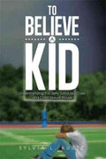 To Believe a Kid - MPHOnline.com