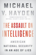 The Assault on Intelligence - American National Security in an Age of Lies - MPHOnline.com