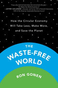 The Waste-free World: How the Circular Economy Will Take Less, Make More, and Save the Planet - MPHOnline.com