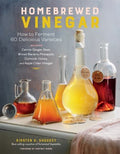 Homebrewed Vinegar: How to Ferment 60 Delicious Varieties - MPHOnline.com