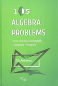 105 Algebra Problems from the AwesomeMath Summer Program - MPHOnline.com