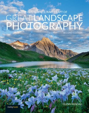 The Art, Science, and Craft of Great Landscape Photography - MPHOnline.com