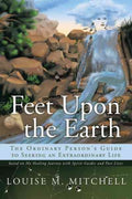 Feet upon the Earth, the Ordinary Person's Guide to Seeking an Extraordinary Life - MPHOnline.com