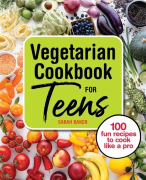 The Vegetarian Cookbook for Teens - MPHOnline.com