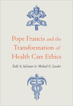 Pope Francis and the Transformation of Health Care Ethics - MPHOnline.com