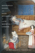 Household Goods and Good Households in Late Medieval London - MPHOnline.com