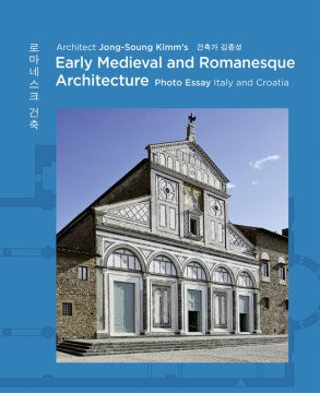 Architect Jong Soung Kimm?s Early Medieval and Romanesque Architecture - MPHOnline.com