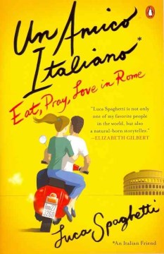 Un Amico Italiano: Eat, Pray, Love, in Rome - MPHOnline.com