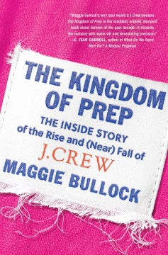 The Kingdom of Prep: The Inside Story of the Rise and (Near) Fall of J.Crew - MPHOnline.com