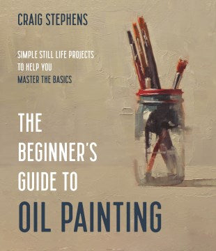 The Beginner?s Guide to Oil Painting - MPHOnline.com