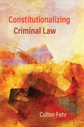 Constitutionalizing Criminal Law - MPHOnline.com