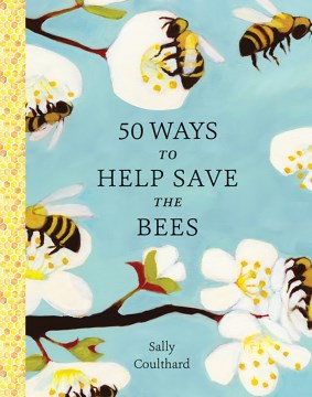 50 Ways to Help Save the Bees - MPHOnline.com