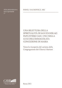 Una Rilettura Della Spiritualita Di San Stanislao Papczynski 1631-1701; Nella Luce Dell'immacolata Concezione Di Maria - MPHOnline.com