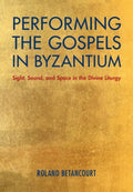 Performing the Gospels in Byzantium - MPHOnline.com