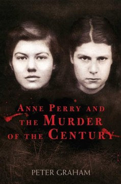 Anne Perry and the Murder of the Century - MPHOnline.com