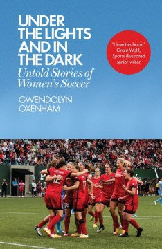 Under the Lights and in the Dark - Untold Stories of Women’s Soccer - MPHOnline.com