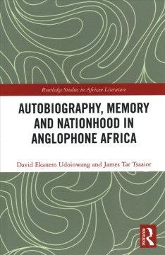 Autobiography, Memory and Nationhood in Anglophone Africa - MPHOnline.com