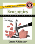 The Politically Incorrect Guide to Economics - MPHOnline.com