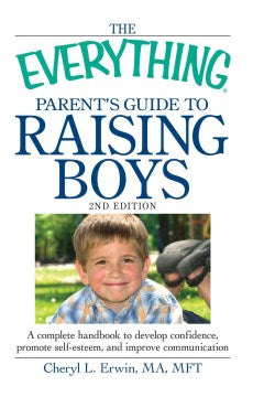 The Everything Parent's Guide to Raising Boys - MPHOnline.com