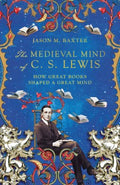 The Medieval Mind of C. S. Lewis - MPHOnline.com