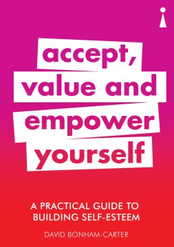 A Practical Guide to Building Self-esteem - Accept, Value and Empower Yourself (Practical Guide) - MPHOnline.com