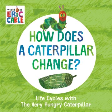 How Does a Caterpillar Change? : Life Cycles with The Very Hungry Caterpillar - MPHOnline.com