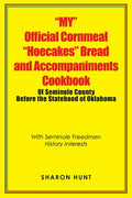 My Official Cornmeal Hoecakes Bread and Accompaniments Cookbook of Seminole County Before the Statehood of Oklahoma - MPHOnline.com