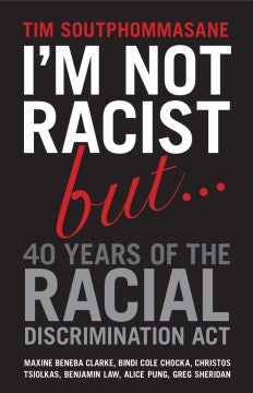 I'm Not Racist But... 40 Years of the Racial Discrimination Act - MPHOnline.com