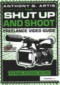 The Shut Up and Shoot Freelance Video Guide - MPHOnline.com