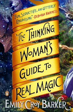 The Thinking Woman's Guide to Real Magic: A Novel - MPHOnline.com