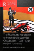 The Routledge Handbook to Music Under German Occupation, 1938-1945 - MPHOnline.com